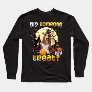 Basset Hound Did Someone Say Treat Happy Halloween Long Sleeve T-Shirt